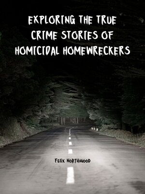 cover image of Exploring the True Crime Stories of Homicidal Homewreckers
